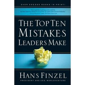The Top Ten Mistakes Leaders Make Perfect by Hans Finzel